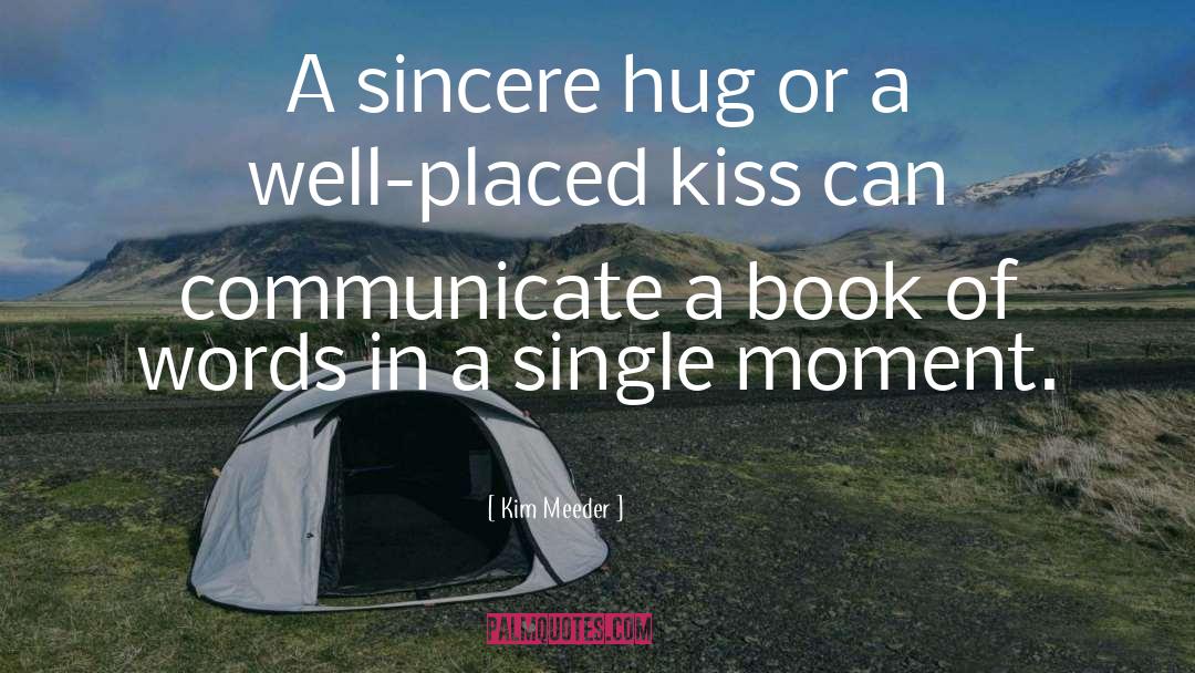 Kim Meeder Quotes: A sincere hug or a