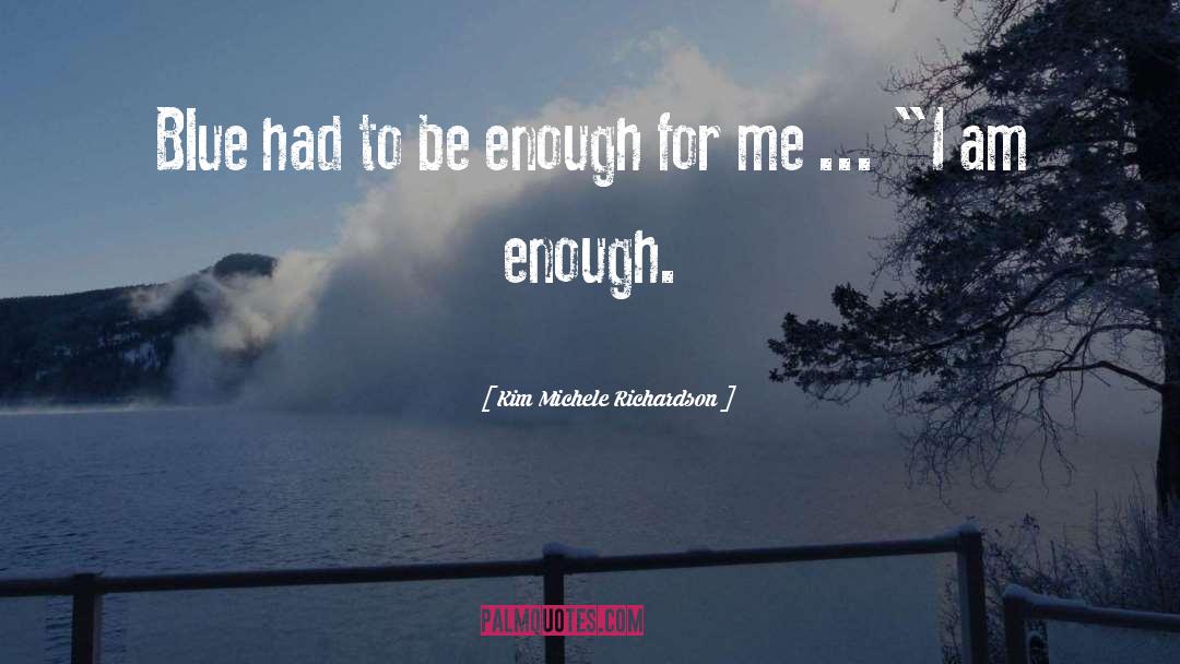 Kim Michele Richardson Quotes: Blue had to be enough