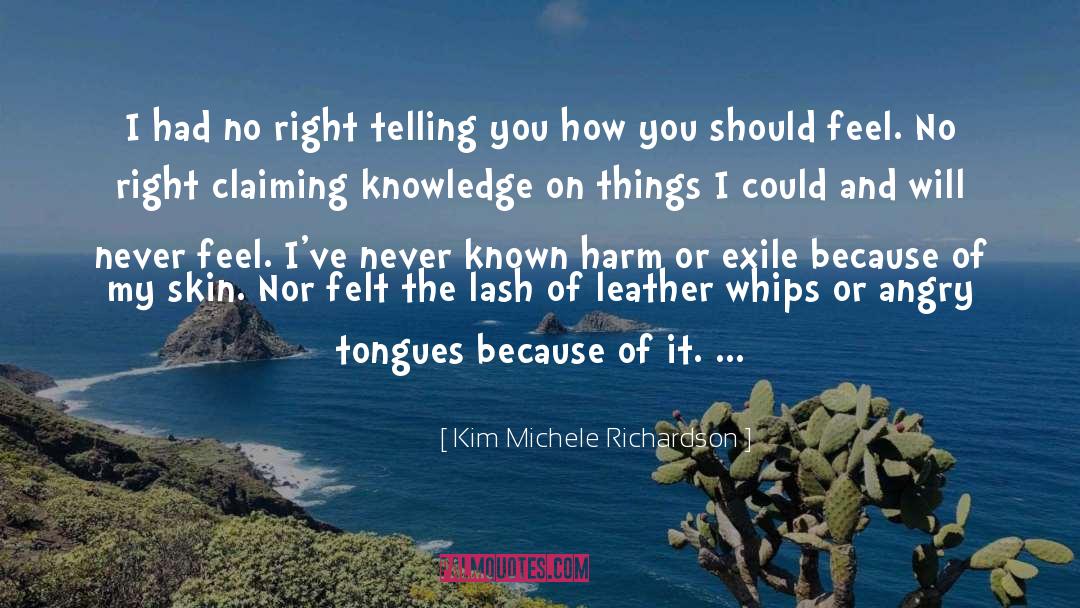 Kim Michele Richardson Quotes: I had no right telling