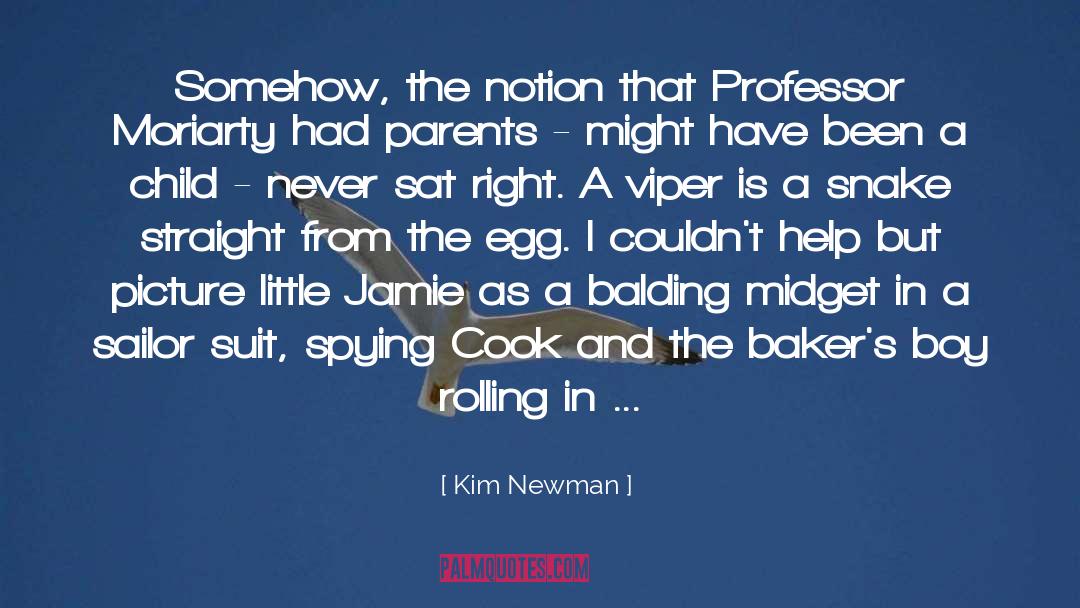 Kim Newman Quotes: Somehow, the notion that Professor