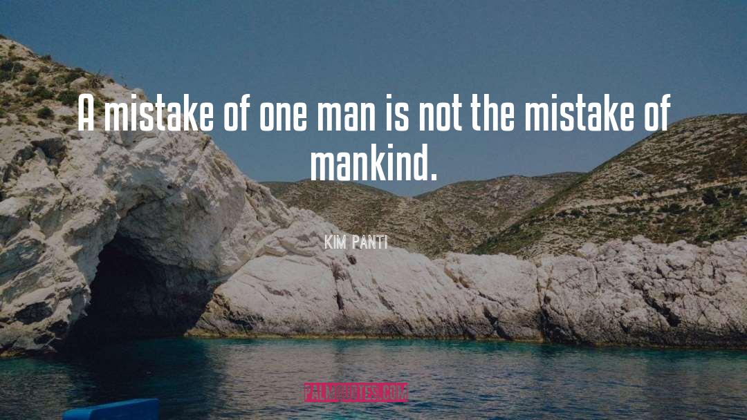 Kim Panti Quotes: A mistake of one man