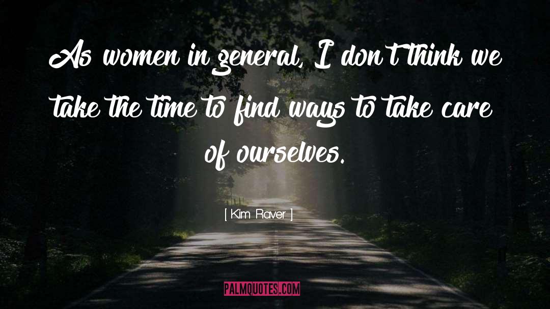 Kim Raver Quotes: As women in general, I