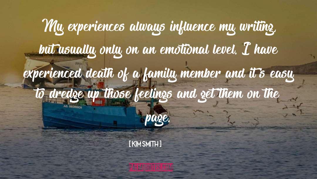 Kim Smith Quotes: My experiences always influence my