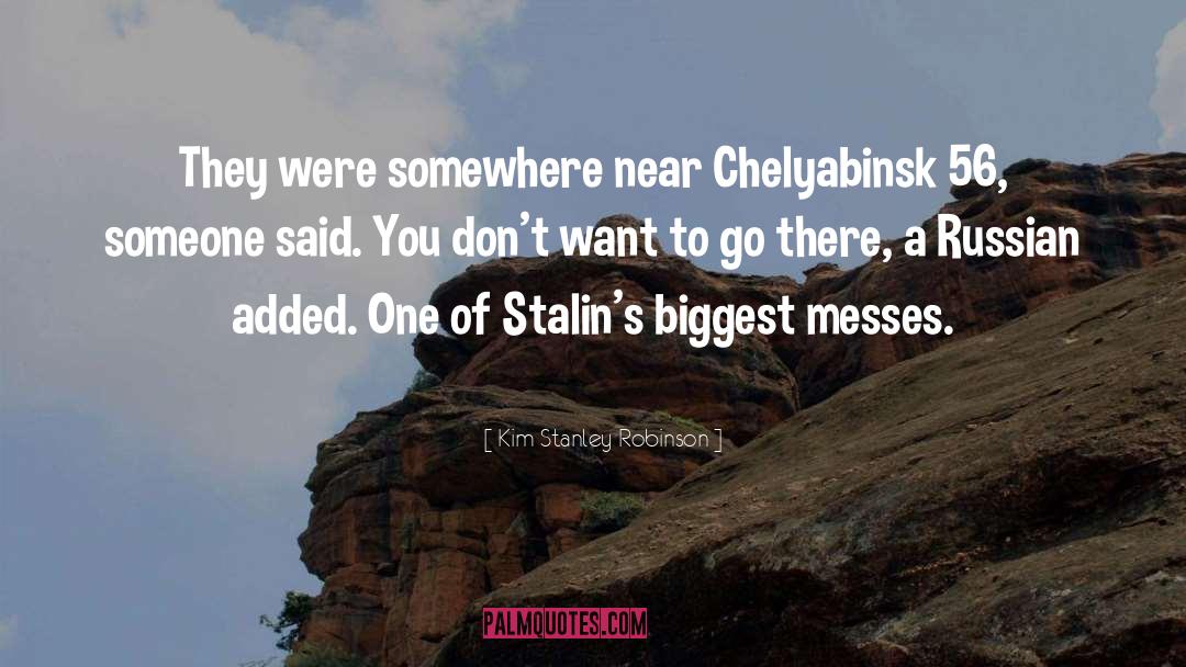 Kim Stanley Robinson Quotes: They were somewhere near Chelyabinsk