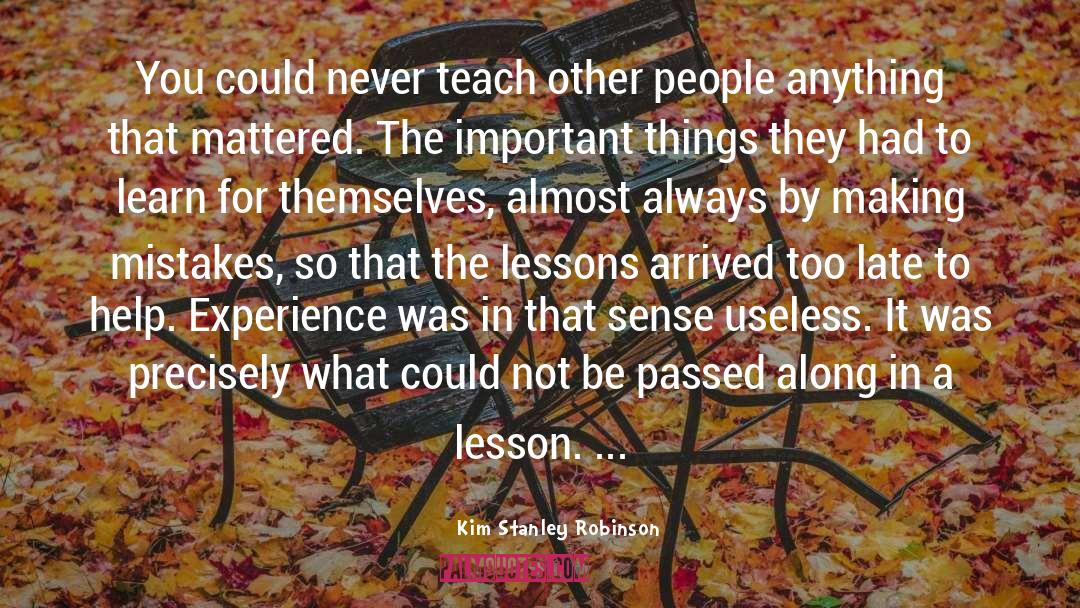 Kim Stanley Robinson Quotes: You could never teach other