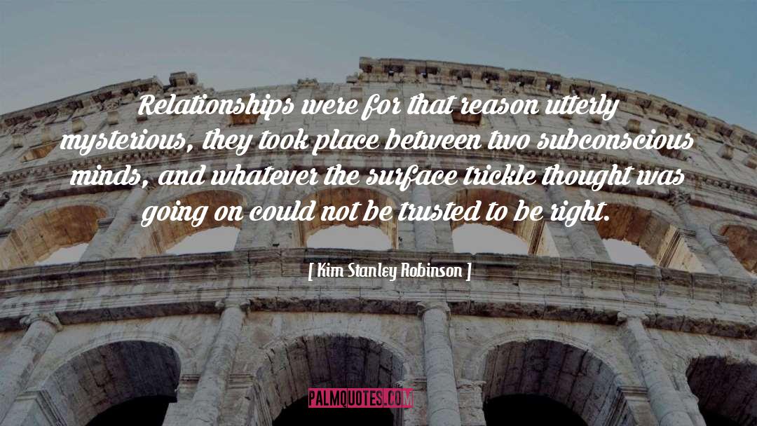 Kim Stanley Robinson Quotes: Relationships were for that reason