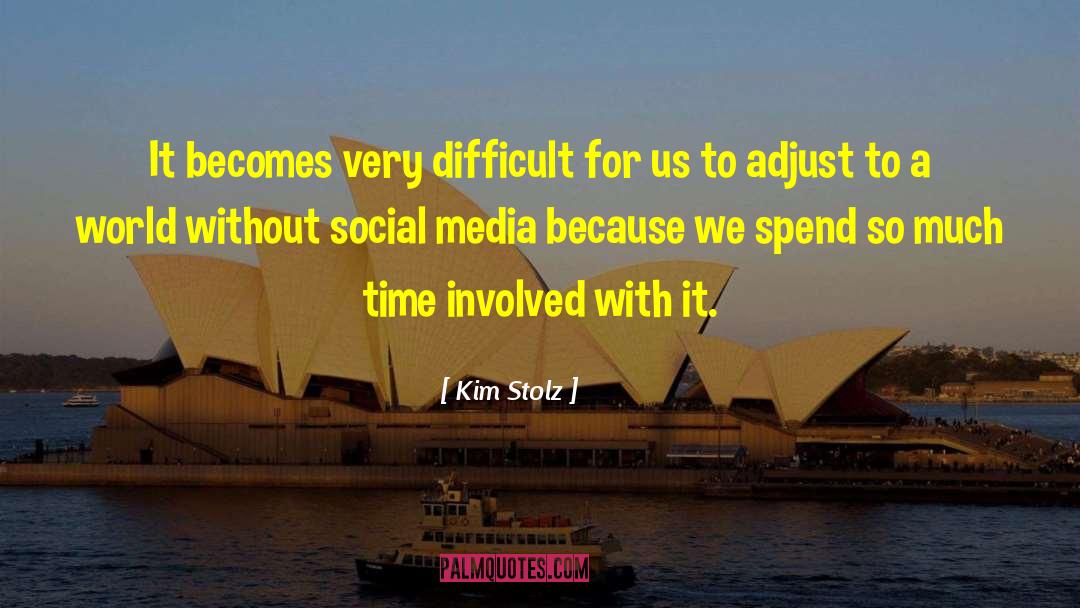 Kim Stolz Quotes: It becomes very difficult for