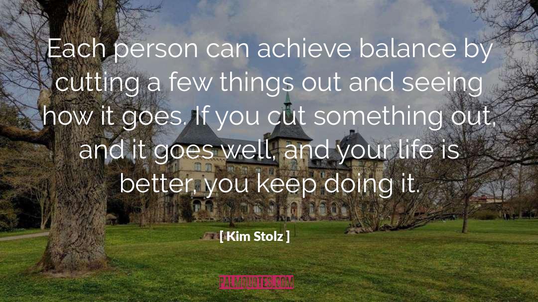 Kim Stolz Quotes: Each person can achieve balance