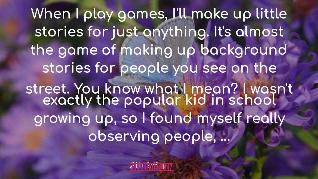 Kim Swift Quotes: When I play games, I'll