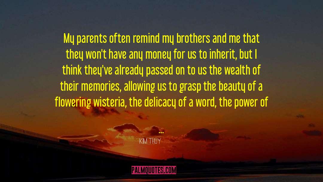 Kim Thuy Quotes: My parents often remind my