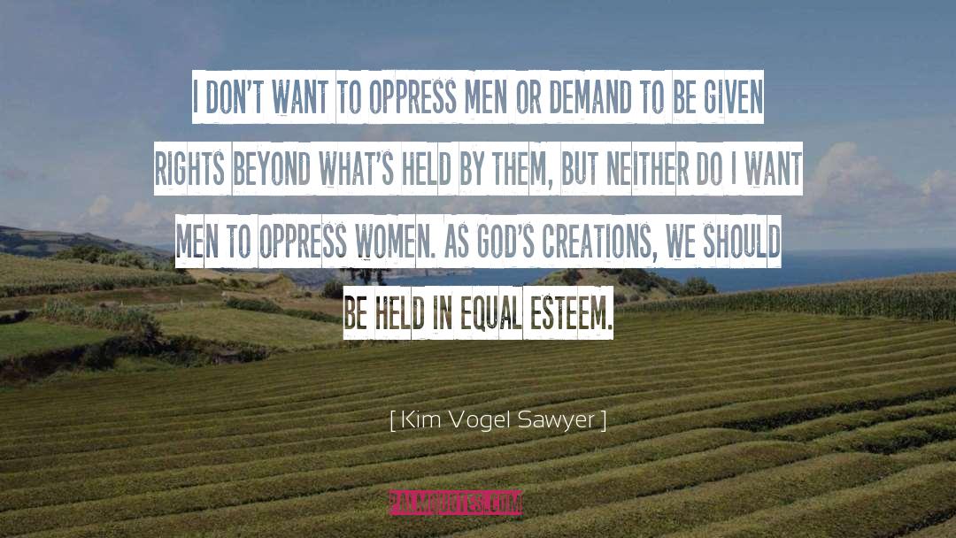 Kim Vogel Sawyer Quotes: I don't want to oppress