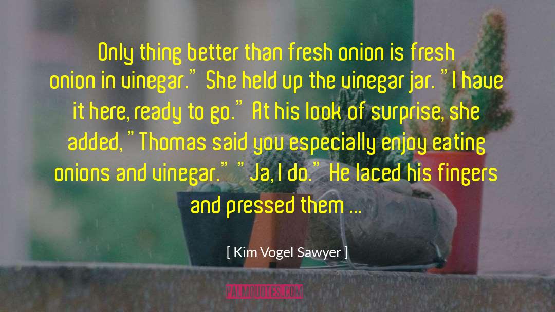 Kim Vogel Sawyer Quotes: Only thing better than fresh