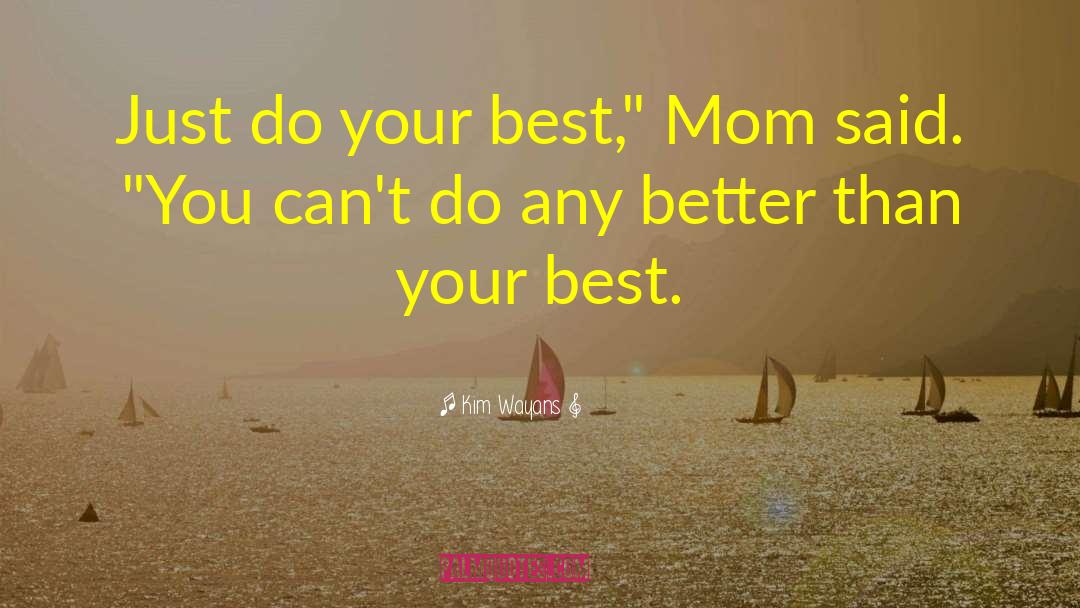 Kim Wayans Quotes: Just do your best,