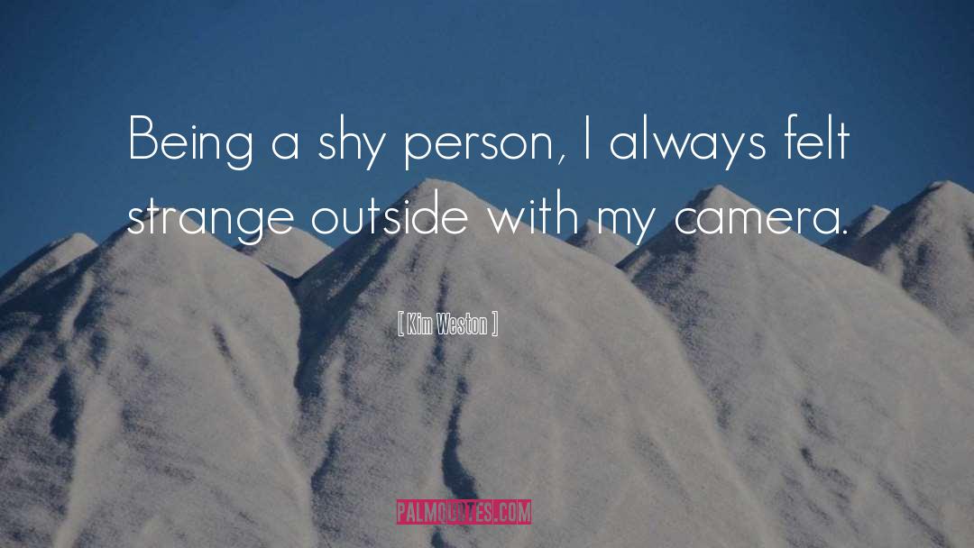Kim Weston Quotes: Being a shy person, I