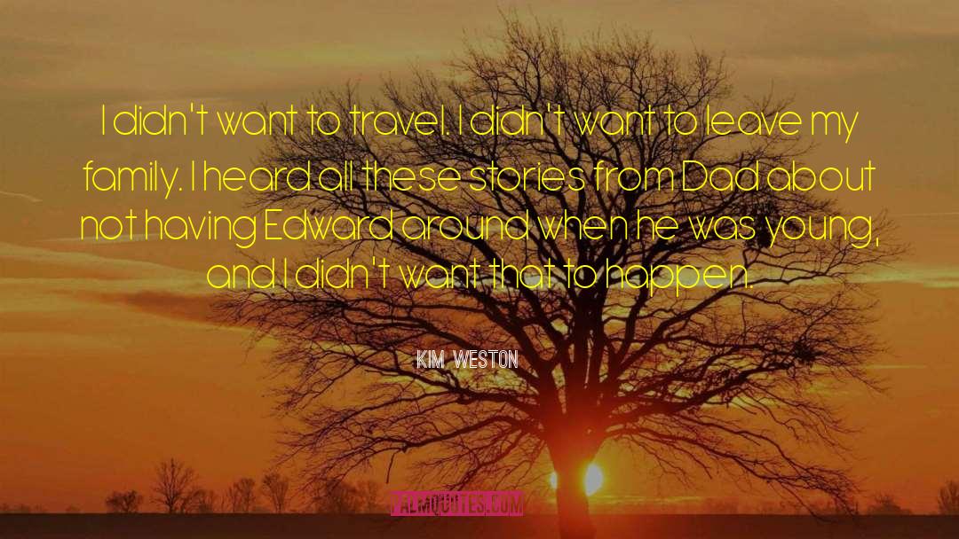 Kim Weston Quotes: I didn't want to travel.