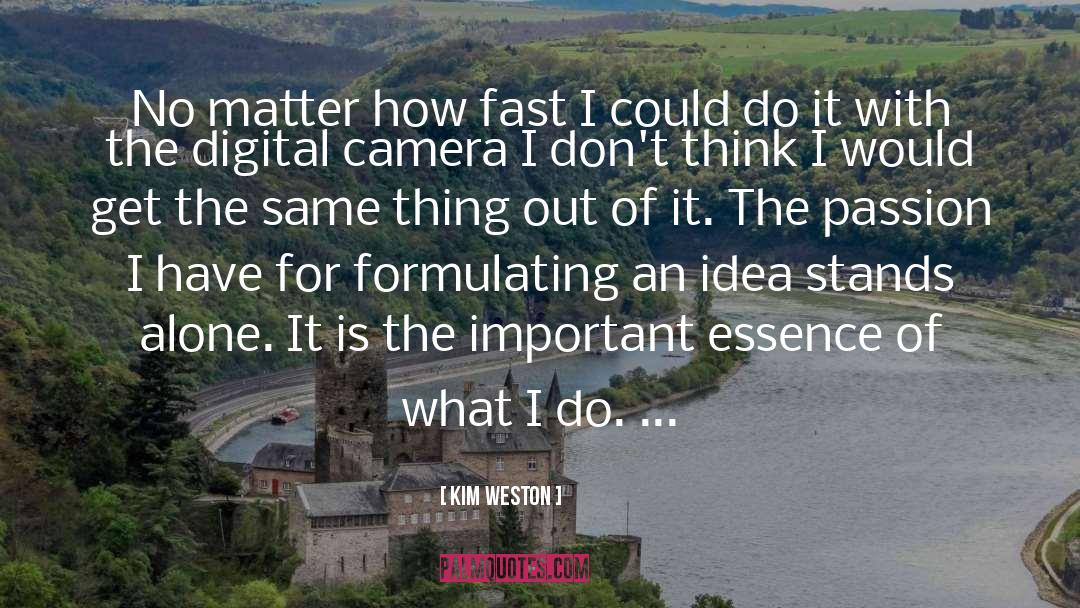 Kim Weston Quotes: No matter how fast I