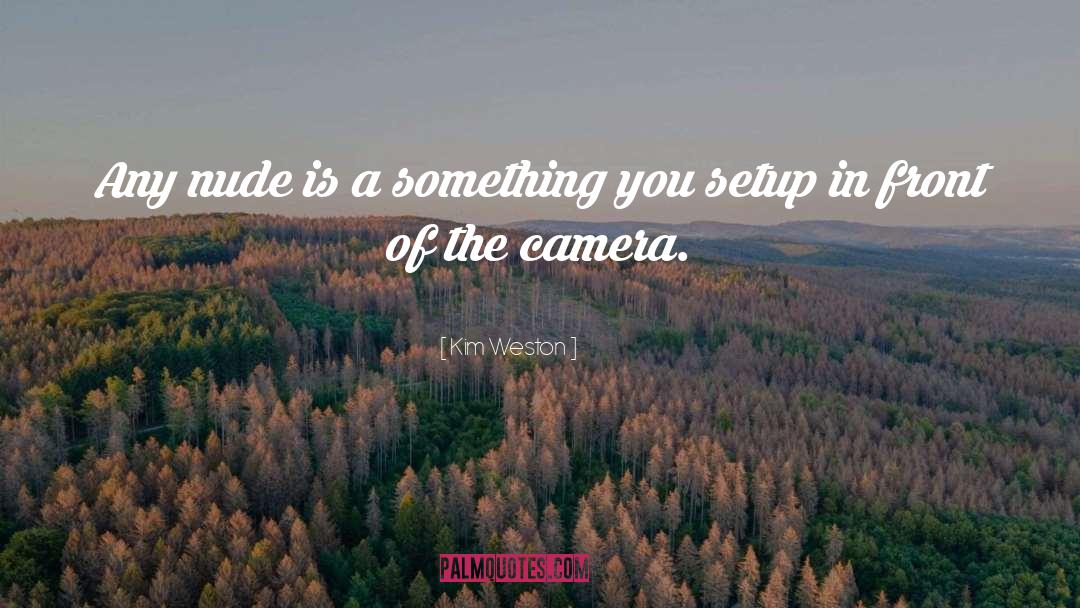 Kim Weston Quotes: Any nude is a something