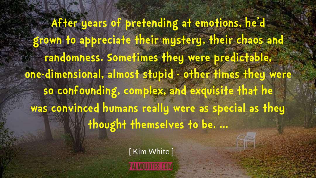Kim White Quotes: After years of pretending at