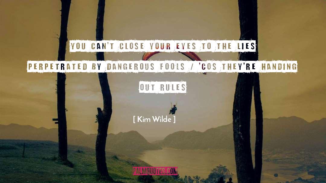 Kim Wilde Quotes: You can't close your eyes