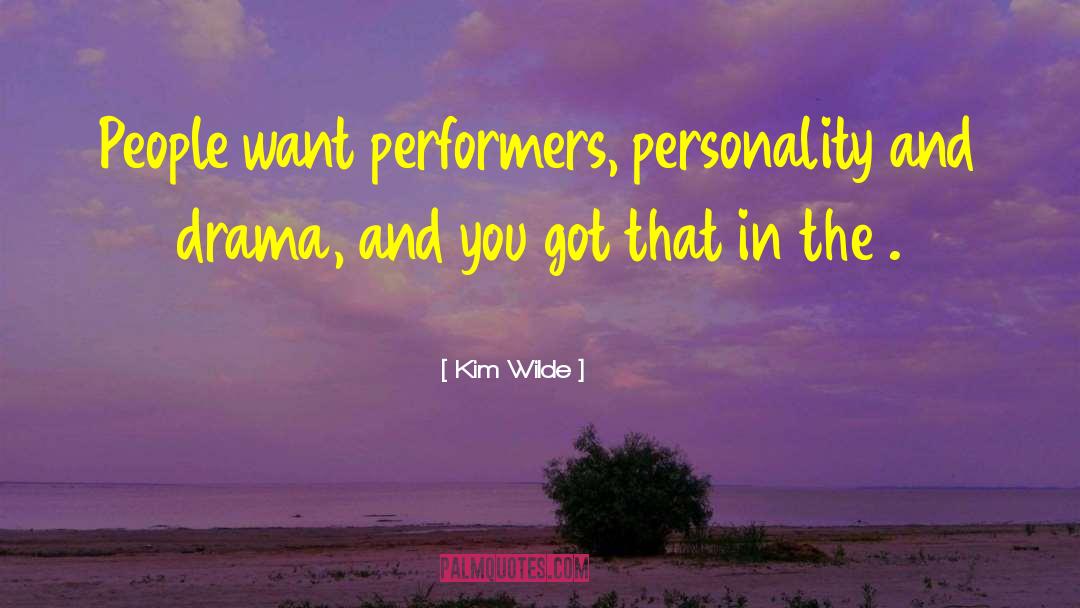 Kim Wilde Quotes: People want performers, personality and