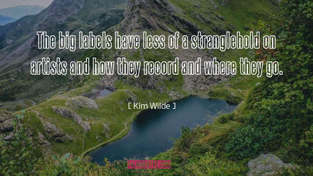 Kim Wilde Quotes: The big labels have less