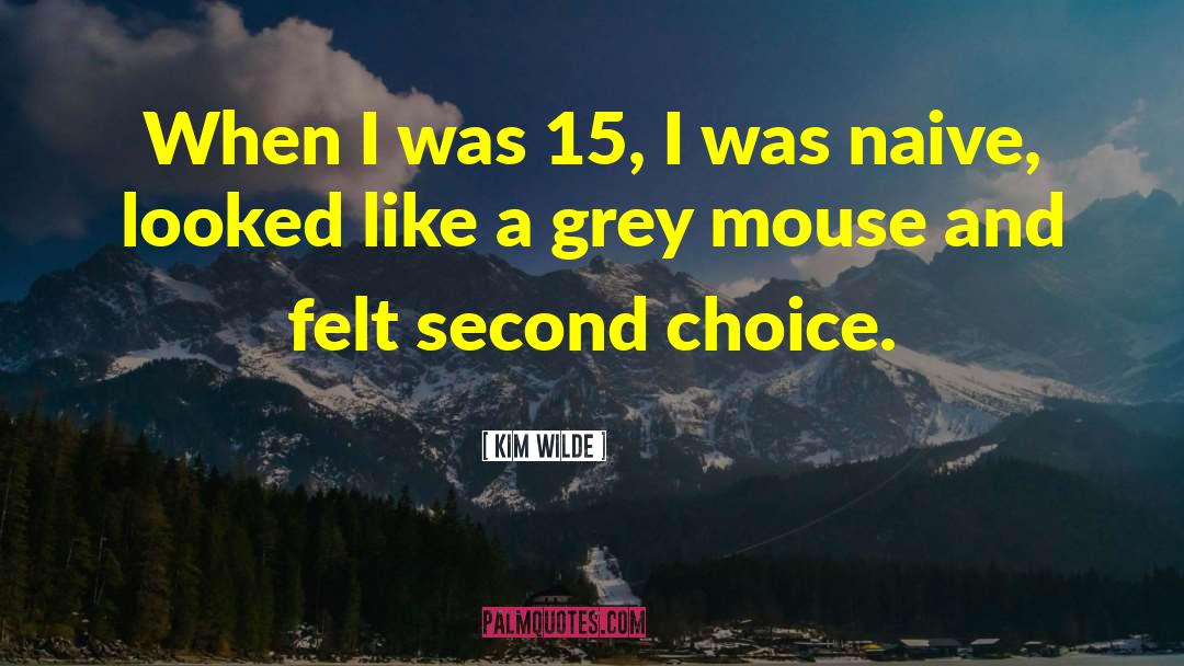 Kim Wilde Quotes: When I was 15, I