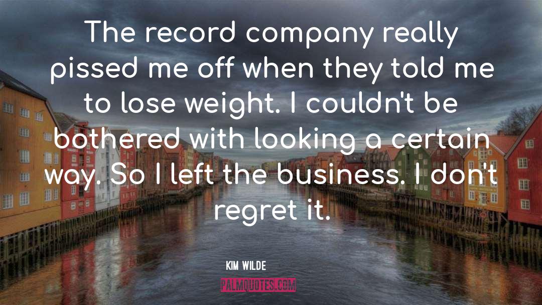 Kim Wilde Quotes: The record company really pissed