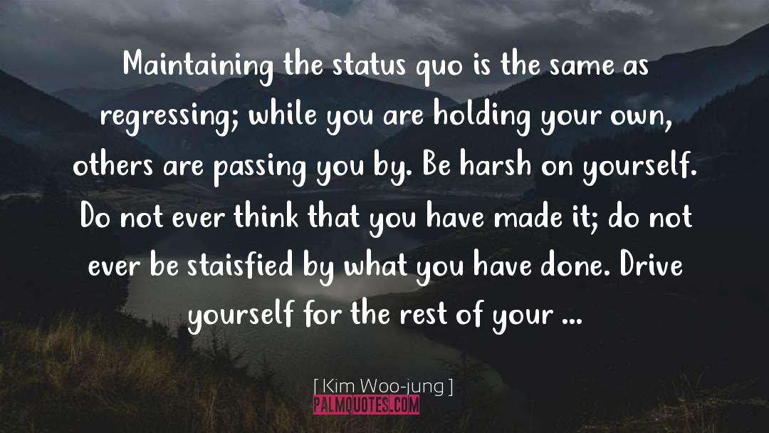 Kim Woo-jung Quotes: Maintaining the status quo is
