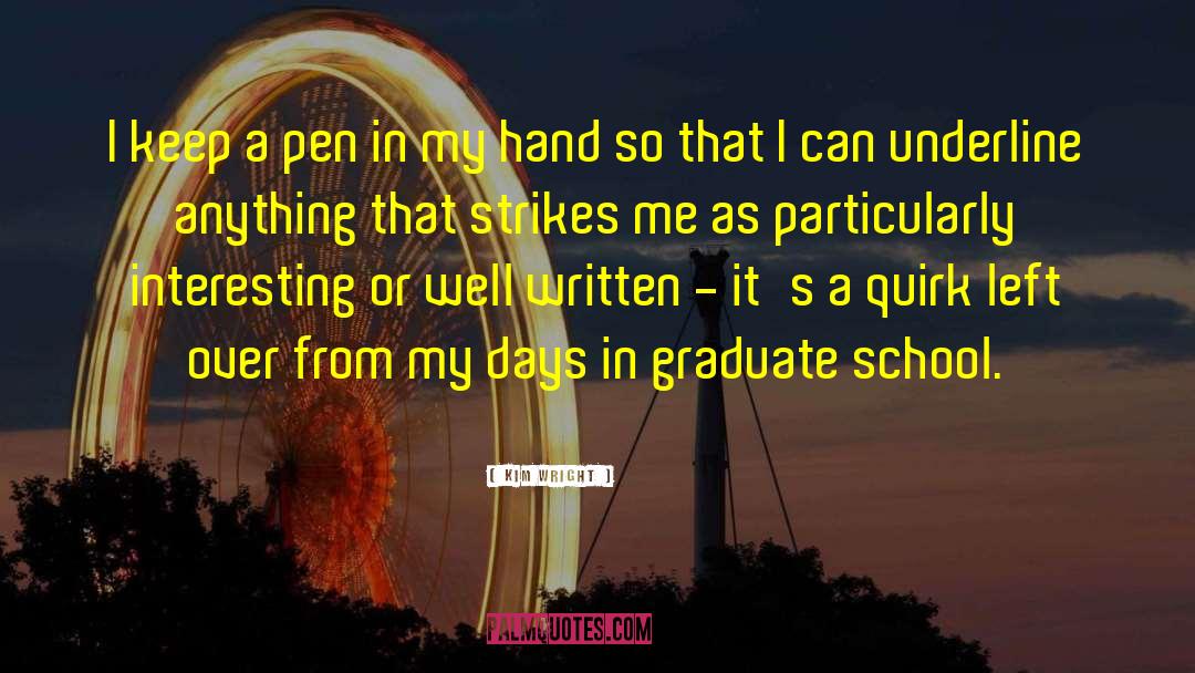 Kim Wright Quotes: I keep a pen in