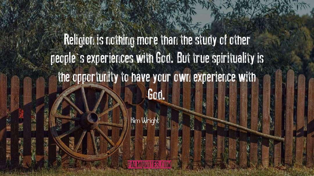 Kim Wright Quotes: Religion is nothing more than