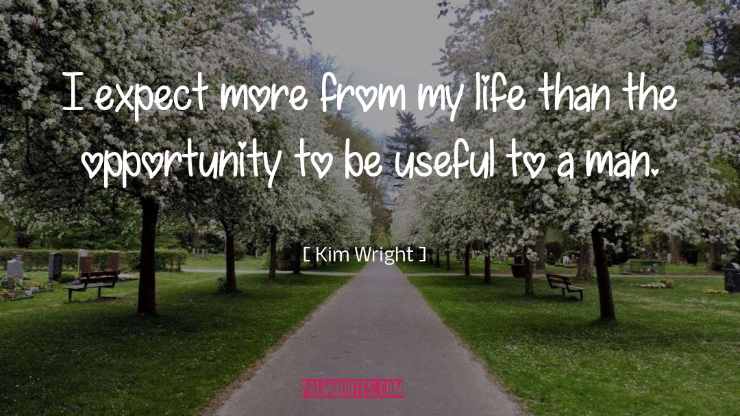 Kim Wright Quotes: I expect more from my
