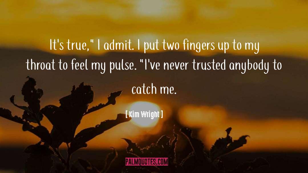 Kim Wright Quotes: It's true,