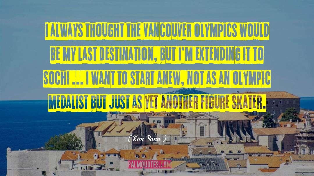 Kim Yuna Quotes: I always thought the Vancouver