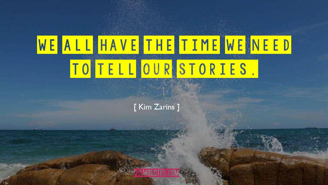 Kim Zarins Quotes: We all have the time