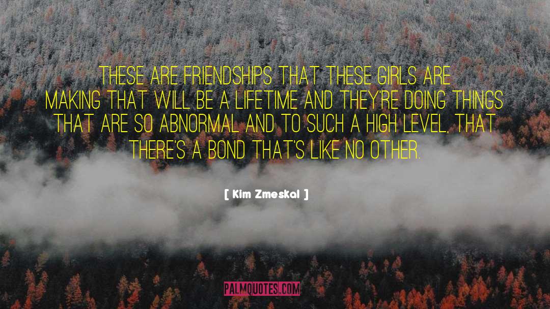 Kim Zmeskal Quotes: These are friendships that these