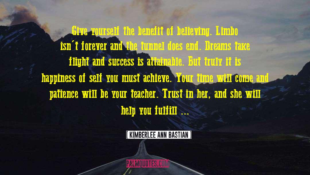 Kimberlee Ann Bastian Quotes: Give yourself the benefit of