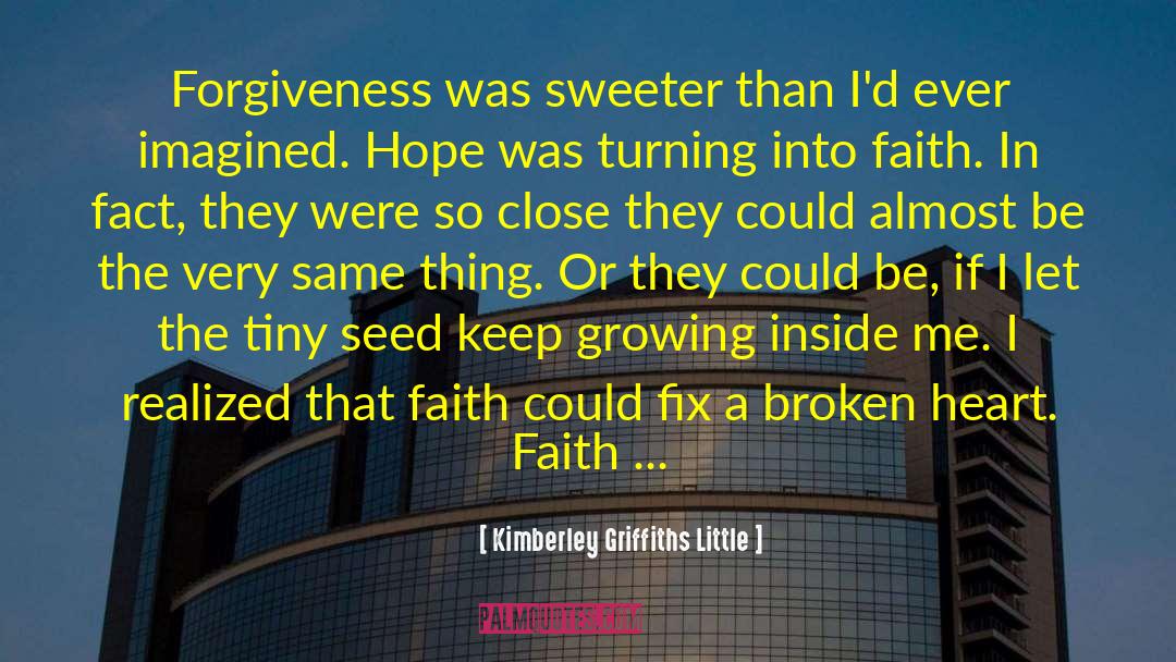 Kimberley Griffiths Little Quotes: Forgiveness was sweeter than I'd