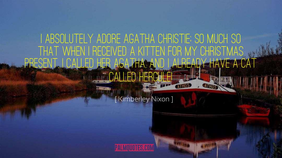 Kimberley Nixon Quotes: I absolutely adore Agatha Christie;