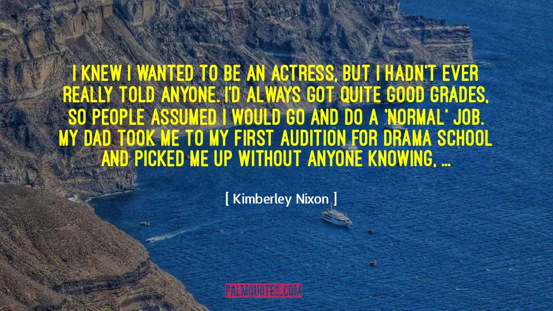 Kimberley Nixon Quotes: I knew I wanted to