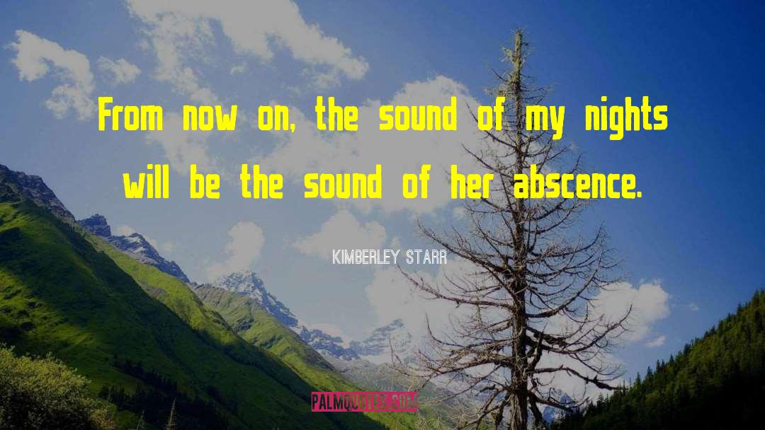 Kimberley Starr Quotes: From now on, the sound