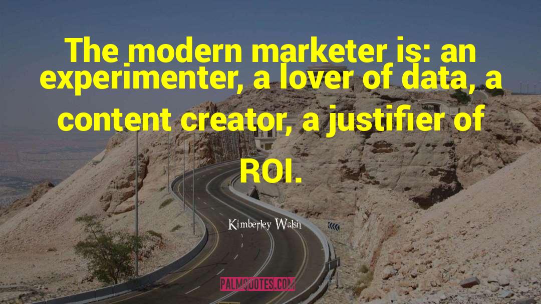 Kimberley Walsh Quotes: The modern marketer is: an