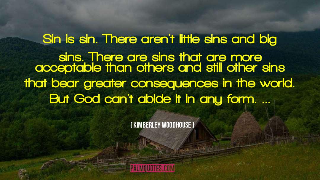 Kimberley Woodhouse Quotes: Sin is sin. There aren't