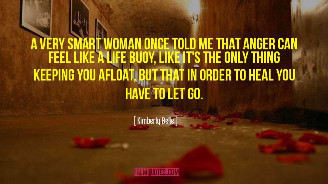 Kimberly Belle Quotes: A very smart woman once