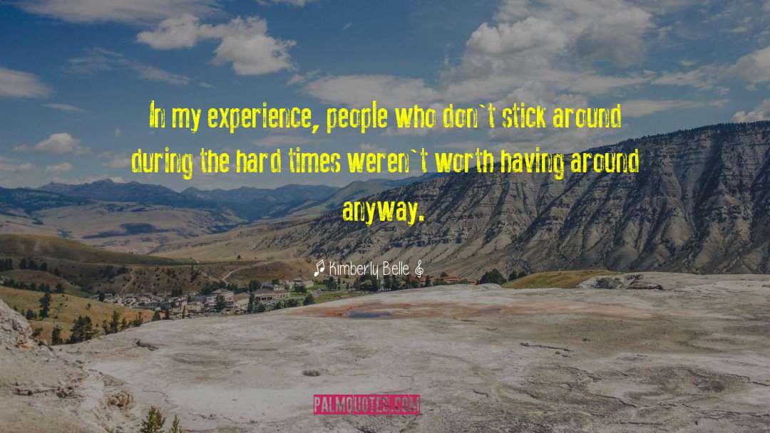 Kimberly Belle Quotes: In my experience, people who