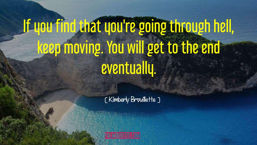 Kimberly Brouillette Quotes: If you find that you're