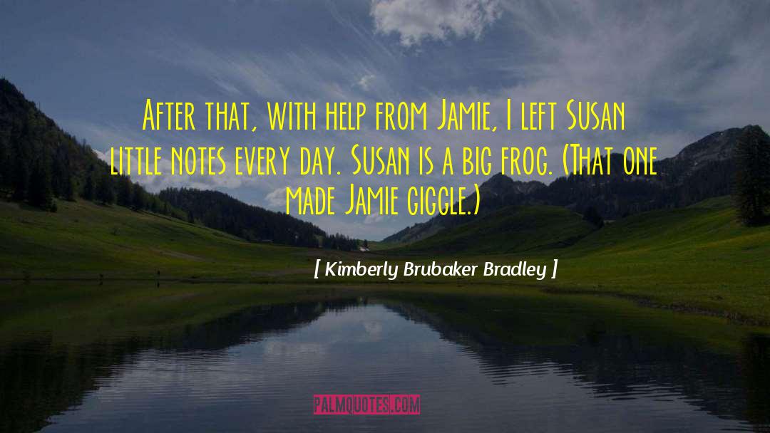 Kimberly Brubaker Bradley Quotes: After that, with help from