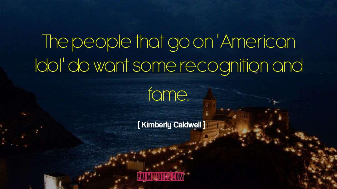 Kimberly Caldwell Quotes: The people that go on