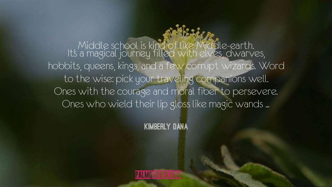 Kimberly Dana Quotes: Middle school is kind of