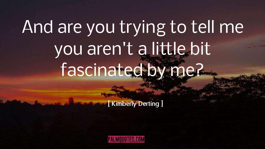 Kimberly Derting Quotes: And are you trying to