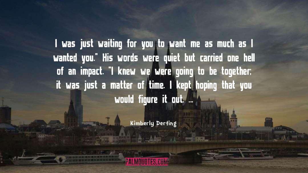 Kimberly Derting Quotes: I was just waiting for